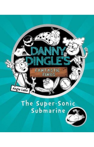 The Super-Sonic Submarine (Danny Dingles Fantastic Finds, Book 2): 3