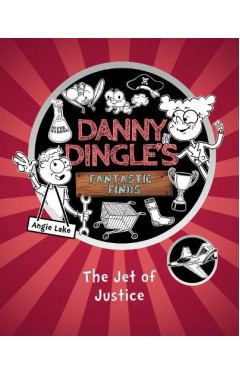 Danny Dingles Fantastic Finds: The Jet of Justice (Book 3)