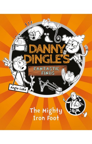 The Mighty Iron Foot (Danny Dingles Fantastic Finds, Book 4): 5