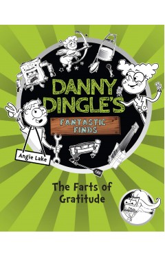 The Farts of Gratitude (Danny Dingles Fantastic Finds, Book 5): 4