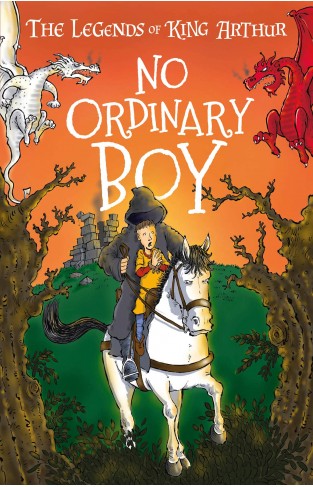 No Ordinary Boy (The Legends of King Arthur, Book 1) Arthurian legends for kids
