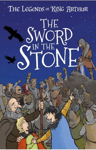 The Sword in the Stone (The Legends of King Arthur, Book 3) Arthurian legends for kids