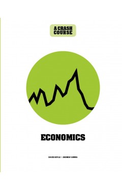 Economics: A Crash Course: Become An Instant Expert
