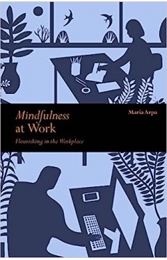 Mindfulness at Work - Flourishing in The Workplace