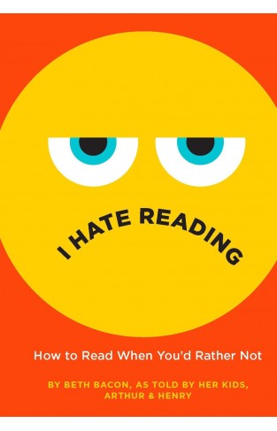 I Hate Reading: How to Read When You'd Rather Not