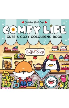 Comfy Life: Cute and Comfy Colouring Book 
