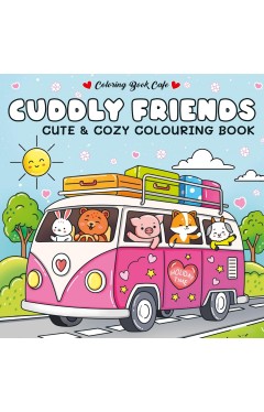 Cuddly Friends: Cozy and Cute Colouring Book