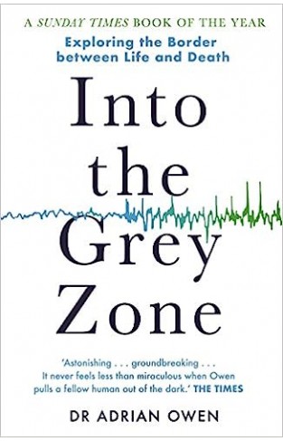 Into the Grey Zone - A Neuroscientist Explores the Border Between Life and Death