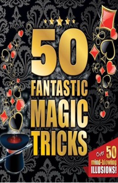 50 Fantastic Magic Tricks