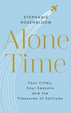 Alone Time: Four seasons, four cities and the pleasures of solitude - Paperback