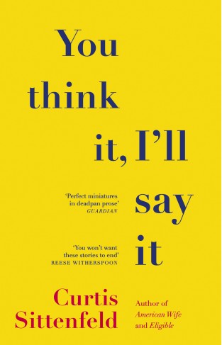 You Think It, I'll Say It: Stories  - (PB)