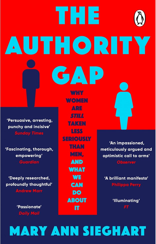 The Authority Gap - Why Women Are Still Taken Less Seriously Than Men, and What We Can Do about It
