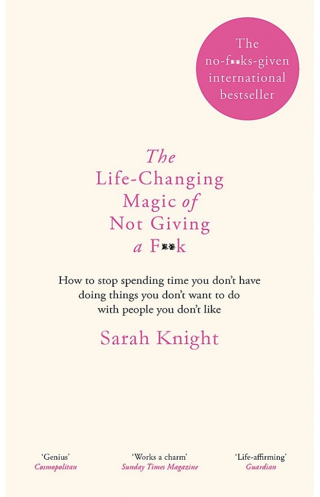 The Life-Changing Magic of Not Giving a F**k