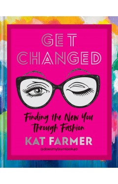 Get Changed: THE SUNDAY TIMES BESTSELLER Finding the new you through fashion