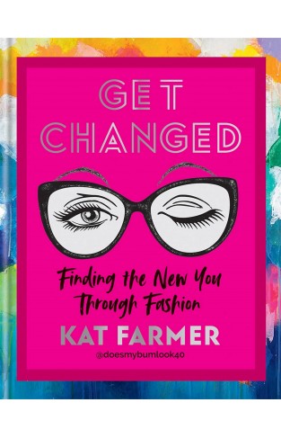 Get Changed: THE SUNDAY TIMES BESTSELLER Finding the new you through fashion