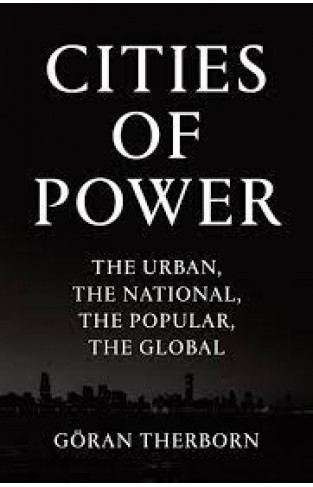 Cities of Power - The Urban, The National, The Popular, The Global