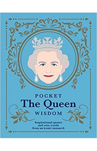 Pocket The Queen Wisdom: Inspirational Quotes and Wise Words From an Iconic Monarch (Pocket Wisdom)