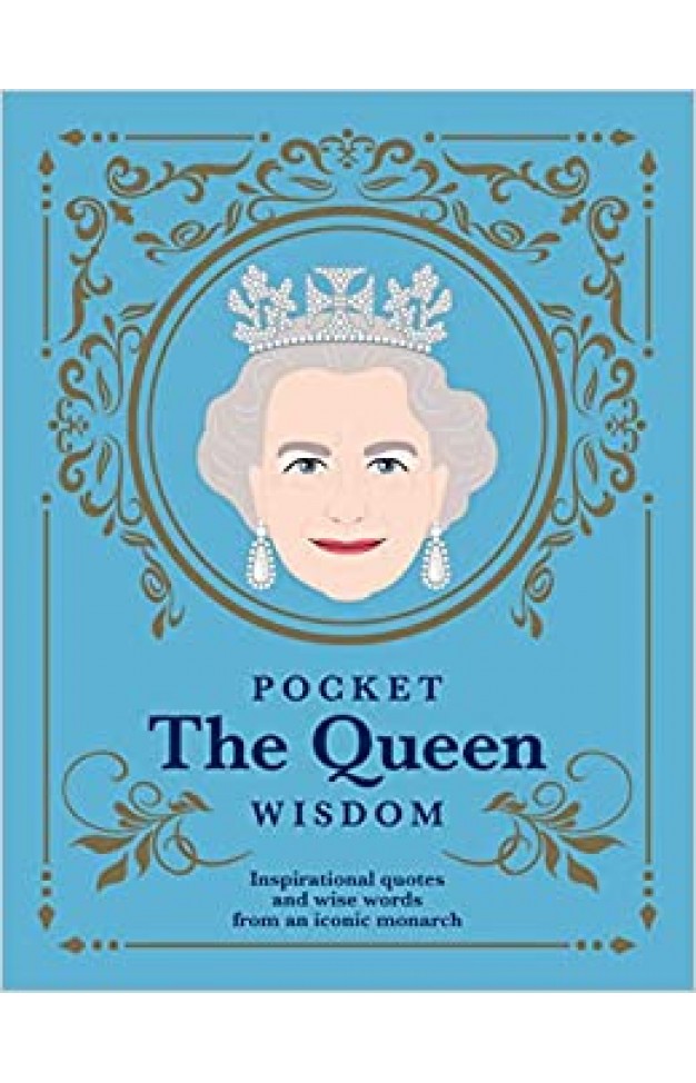 Pocket The Queen Wisdom: Inspirational Quotes and Wise Words From an Iconic Monarch (Pocket Wisdom)