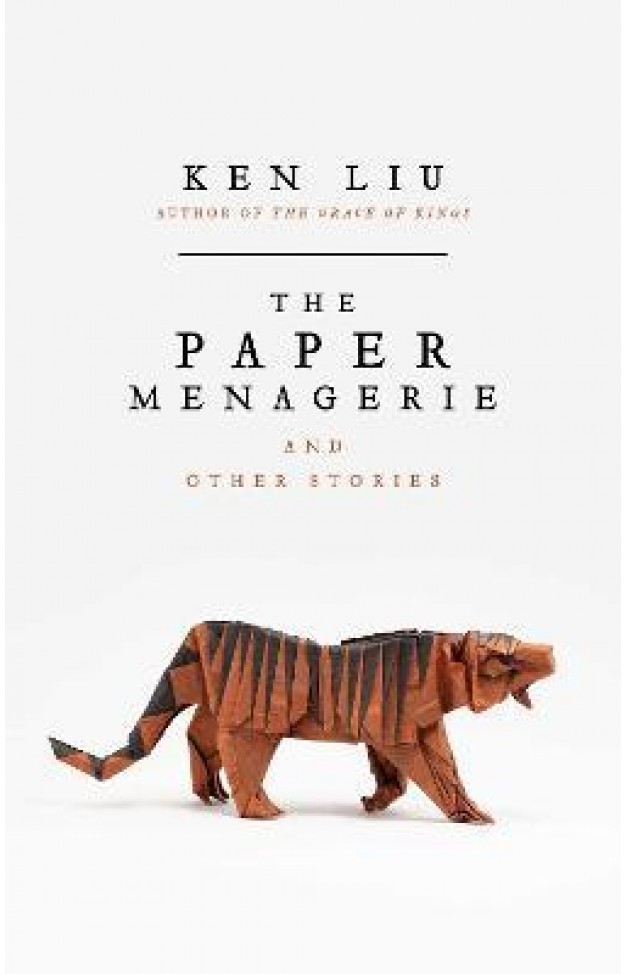 The Paper Menagerie and Other Stories