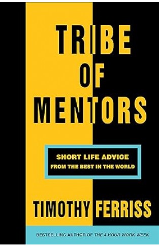 Tribe of Mentors Short Life Advice from the Best in the World