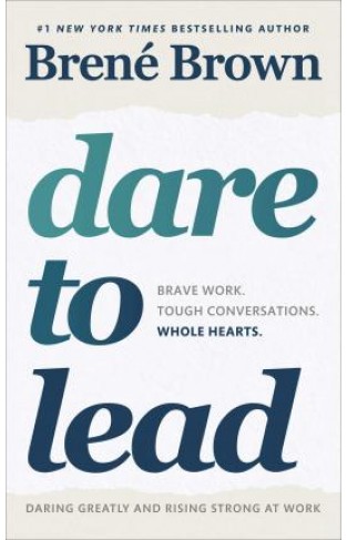 Dare to Lead - Bold Work. Tough Conversations. Whole Hearts