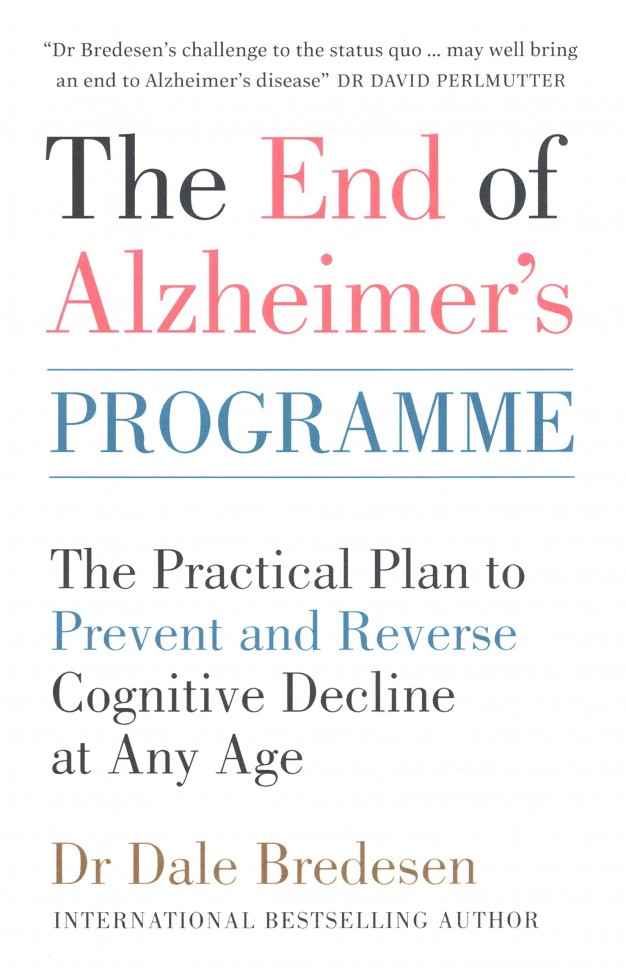 The End of Alzheimer's Programme: The Practical Plan to Prevent and Reverse Cognitive Decline at Any Age - Paperback