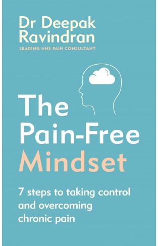 The Pain-Free Mindset - 7 Steps to Taking Control and Overcoming Chronic Pain