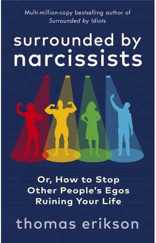 Surrounded by Narcissists - Or, How to Stop Other People's Egos Ruining Your Life