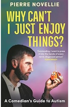 Why Can't I Just Enjoy Things?: A Comedian's Guide