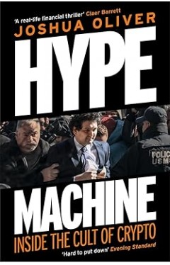 Hype Machine - How Greed, Fear and Free Money Crashed Crypto