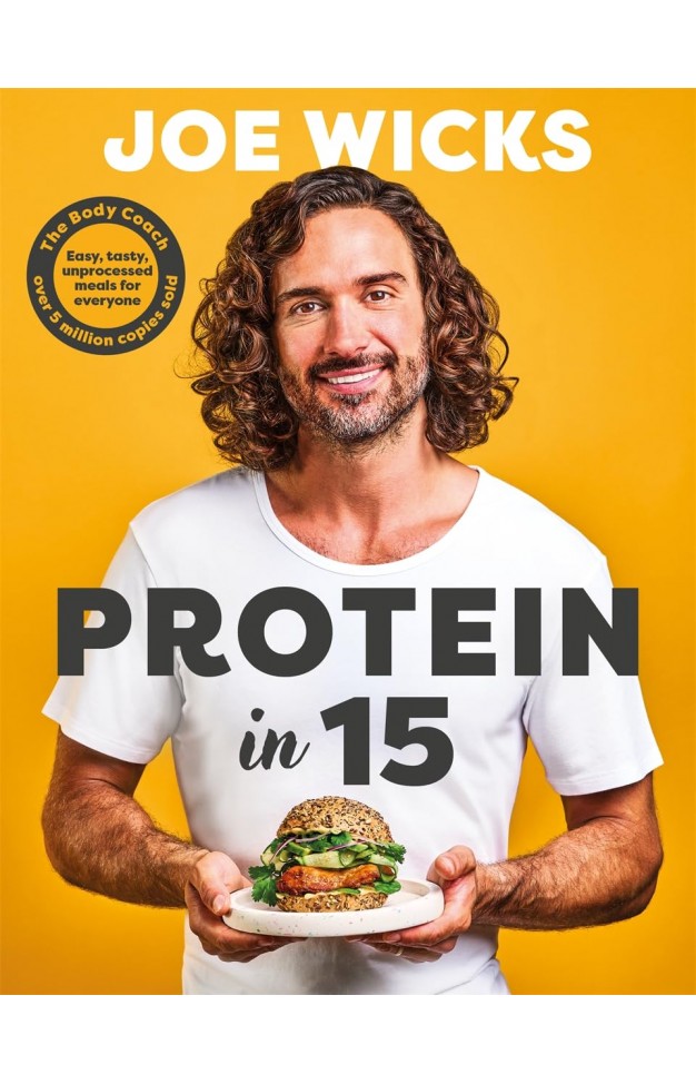 Protein In 15 - Easy, Tasty, Unprocessed Meals for Everyone by the Body Coach