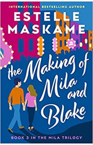 The Making of Mila and Blake: 3 (The MILA Trilogy)