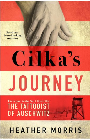 Cilkas Journey: The sequel to The Tattooist of Auschwitz