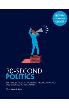 30-Second Politics: The 50 Most Thought-provoking Theories in Politics