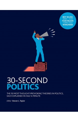 30-Second Politics: The 50 Most Thought-provoking Theories in Politics