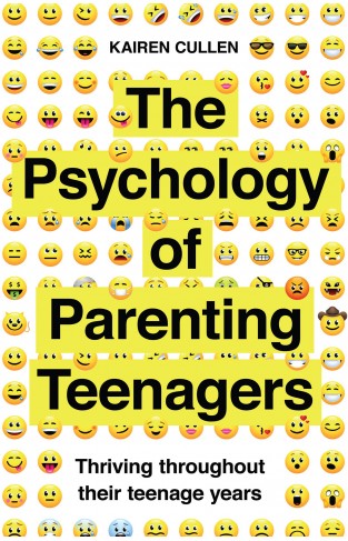 The Psychology of Parenting Teenagers: Thriving throughout their teenage years