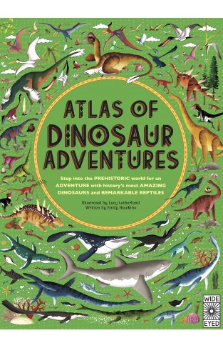 Atlas of Dinosaur Adventures: Step Into a Prehistoric World: 1
