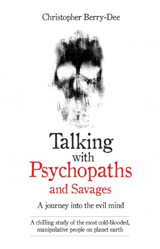 Talking with Psychopaths - A Journey Into the Evil Mind