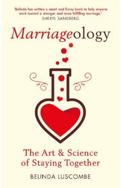 Marriageology - The Art and Science of Staying Together