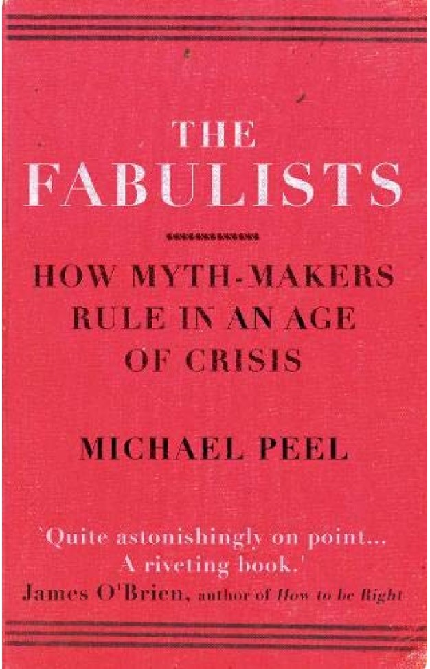 The Fabulists - How Myth-Makers Rule in an Age of Crisis