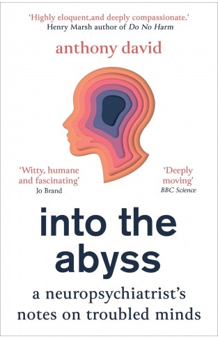 Into the Abyss: A neuropsychiatrist's notes on troubled minds