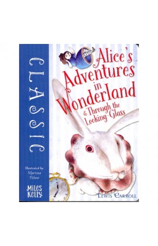 Alicess Adventures in Wonderland and Through the Looking Glass