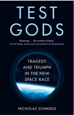 Test Gods: Tragedy and Triumph in the New Space Race