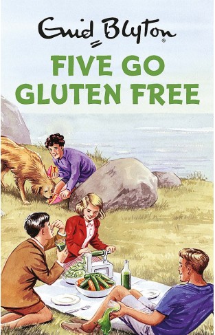 Five Go Gluten Free (Enid Blyton for Grown Ups)