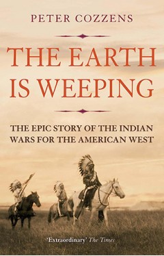 The Earth is Weeping: The Epic Story of the Indian Wars for the American West