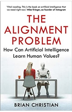 The Alignment Problem - How Can Machines Learn Human Values?