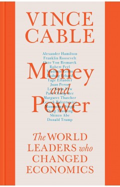 Money and Power: The World Leaders Who Changed Economics