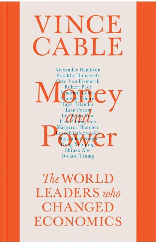 Money and Power: The World Leaders Who Changed Economics