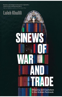 Sinews of War and Trade: Shipping and Capitalism in the Arabian Peninsula