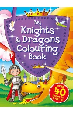 My Knights &amp; Dragons Colouring Book